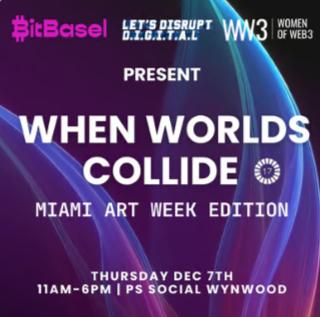 BitBasel, Let's Disrupt Digital & Women of Web3 Present: When Worlds Collide Miami